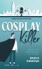 [London Podcast Mystery 01] • Cosplay Killer (London Podcast Mystery Series Book 1)